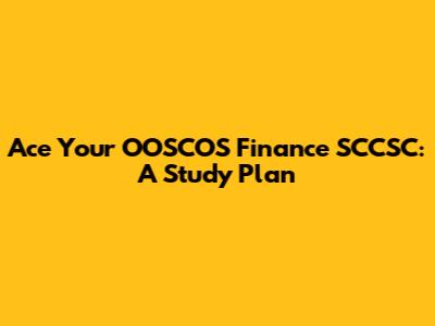 Ace Your OOSCOS Finance SCCSC: A Study Plan