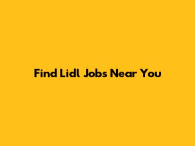 Find Lidl Jobs Near You