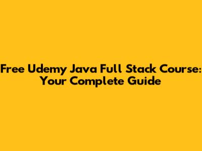 Free Udemy Java Full Stack Course: Your Complete Guide