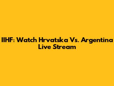 IIHF: Watch Hrvatska Vs. Argentina Live Stream