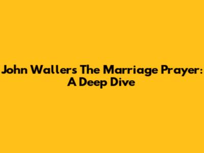 John Waller's The Marriage Prayer: A Deep Dive