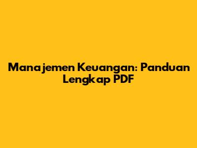 Manajemen Keuangan: Panduan Lengkap PDF