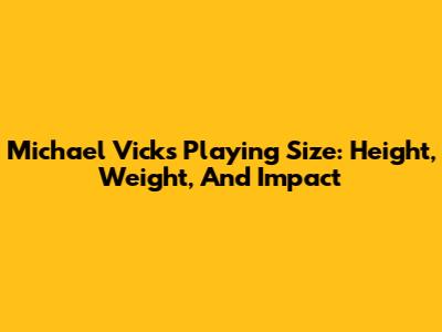 Michael Vick's Playing Size: Height, Weight, And Impact