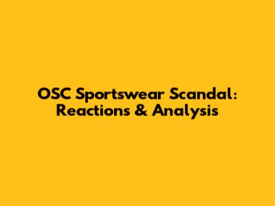 OSC Sportswear Scandal: Reactions & Analysis