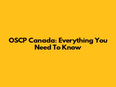 OSCP Canada: Everything You Need To Know