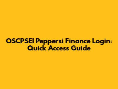 OSCPSEI Peppersi Finance Login: Quick Access Guide