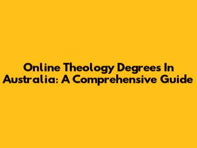 Online Theology Degrees In Australia: A Comprehensive Guide