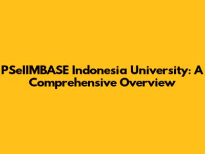PSeIIMBASE Indonesia University: A Comprehensive Overview