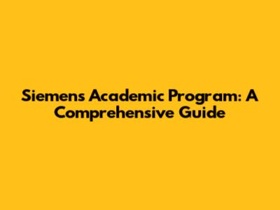 Siemens Academic Program: A Comprehensive Guide