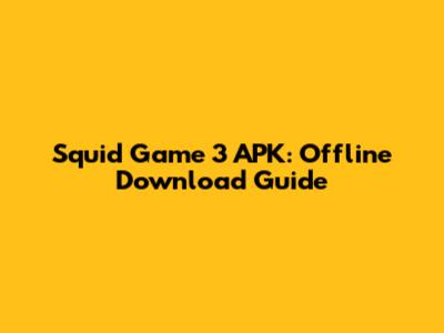 Squid Game 3 APK: Offline Download Guide